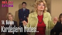 Kardeşlerin ifadesi.. - Belalı Baldız 14. Bölüm