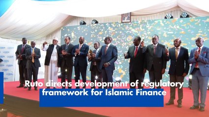 Ruto directs development of regulatory framework for Islamic Finance