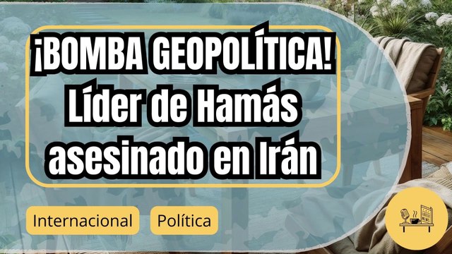 Asesinato del líder de Hamás en Irán: Crisis y repercusiones en Oriente Medio