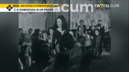 Ana Piuaru - C-o damigeana si-un pahar (arhiva TVR)