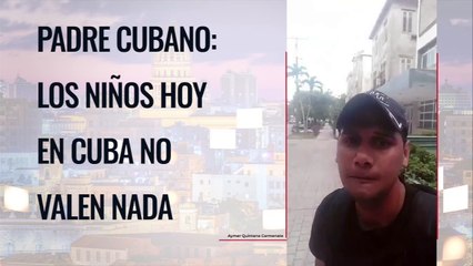 Padre cubano: Los niños hoy en Cuba no valen nada