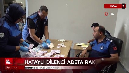 Hataylı dilenci üzerinden 19 bin 765 TL çıktı