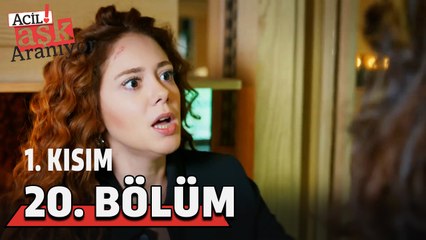 Acil Aşk Aranıyor 20. Bölüm 1. Kısım