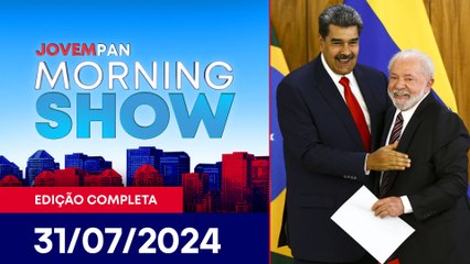 LULA SE PRONUNCIA SOBRE ELEIÇÕES VENEZUELANAS | MORNING SHOW - 31/07/2024