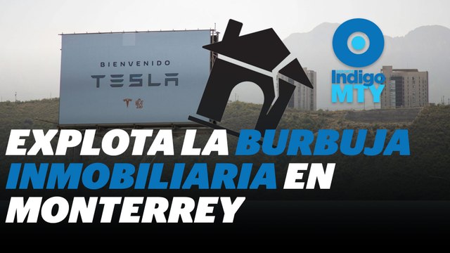 Revienta burbuja inmobiliaria en Nuevo León por gigafactory de Tesla | Reporte Indigo