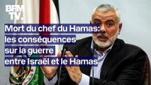 Après la mort du chef du Hamas dans une frappe en Iran, quelles sont les conséquences sur la guerre entre Israël et le Hamas?