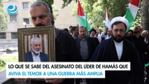 Lo que se sabe del asesinato del líder de Hamás que aviva el temor a una guerra más amplia