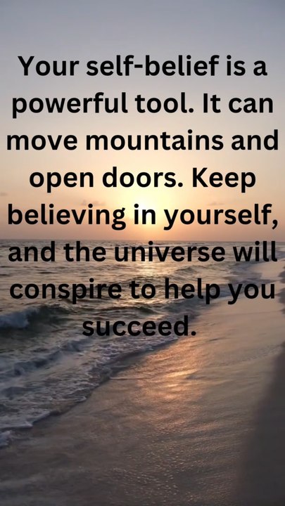 Self-belief is the powerful tool.