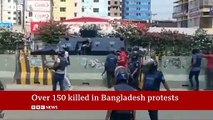 More than 150 killed in Bangladesh protests - BBC News