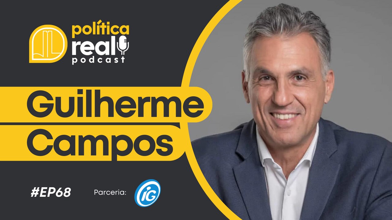 Guilherme Campos | Política Real Podcast #68