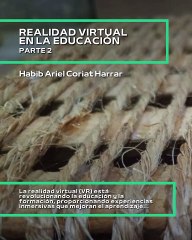 |HABIB ARIEL CORIAT HARRAR | FUTURO DE LA VR  EN LA EDUCACIÓN  (PARTE 2) (@HABIBARIELC)