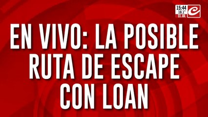 En vivo: la posible ruta de escape con Loan