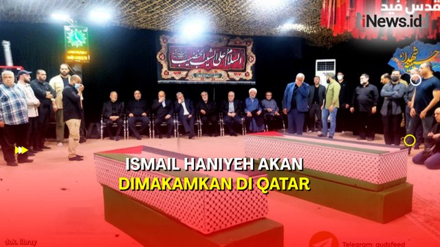 Jenazah Ismail Haniyeh akan Dimakamkan di Qatar