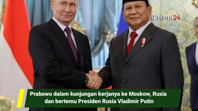 Prabowo dalam kunjungan kerjanya ke Moskow, Rusia dan bertemu Presiden Rusia Vladimir Putin