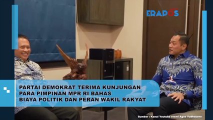 Partai Demokrat Terima Kunjungan Para Pimpinan MPR RI Bahas Biaya Politik Dan Peran Wakil Rakyat