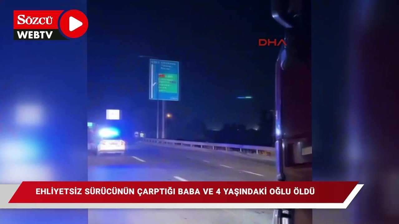 Ehliyetsiz sürücünün çarptığı baba ve 4 yaşındaki oğlu öldü; kız çocuğu ise kazaya tanık oldu