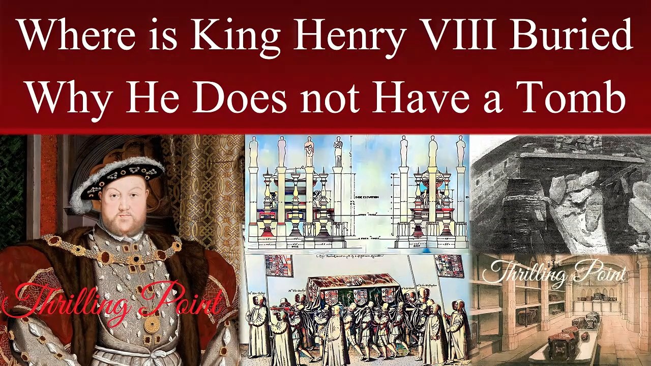Where is King Henry VIII Buried and Why does not He Have a Tomb | Thrilling Point