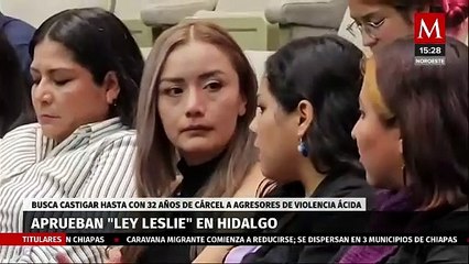 El gobierno de Hidalgo aprobó la 'Ley Leslie' que castiga con 32 años de cárcel la violencia ácida