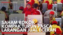 Saham Rokok Kompak Turun Pasca Larangan Jual Eceran