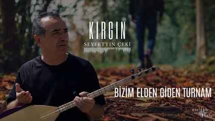 Seyfettin Çeki - Bizim Elden Giden Turnam (Official Audio)