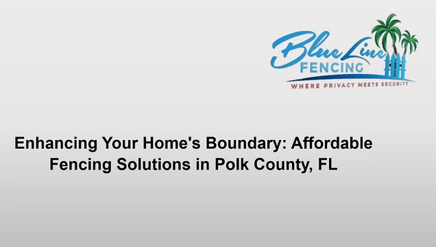 Enhancing Your Home's Boundary Affordable Fencing Solutions in Polk County FL