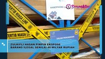 Zulkifli Hasan Pimpin Ekspose Barang Ilegal Senilai 40 Miliar Rupiah