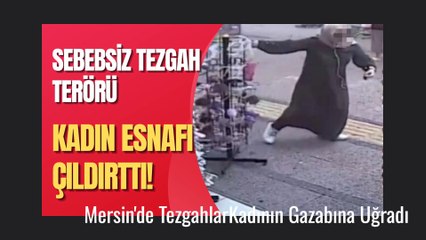 Mersin'de Tezgahlar Kadının Gazabına Uğradı