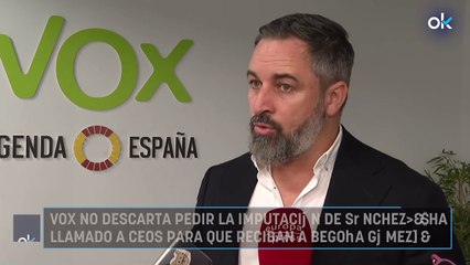 Vox no descarta pedir la imputación de Sánchez: "¿Ha llamado a CEOs para que reciban a Begoña Gómez?"