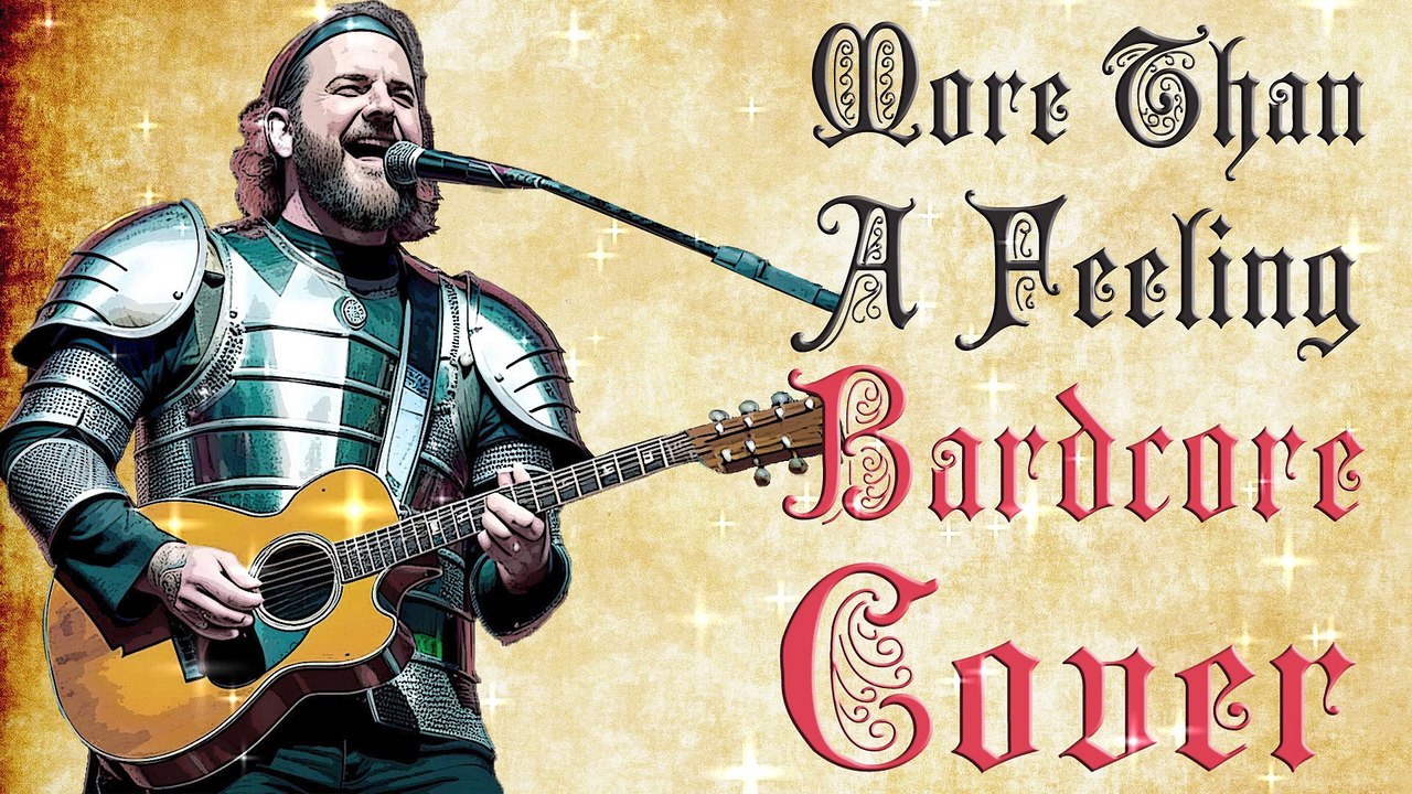 More Than A Feeling (Medieval   Bardcore Parody Cover) Originally By Boston