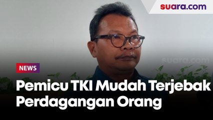 Desakan Ekonomi Jadi Pemicu TKI Mudah Terjebak Perdagangan Orang