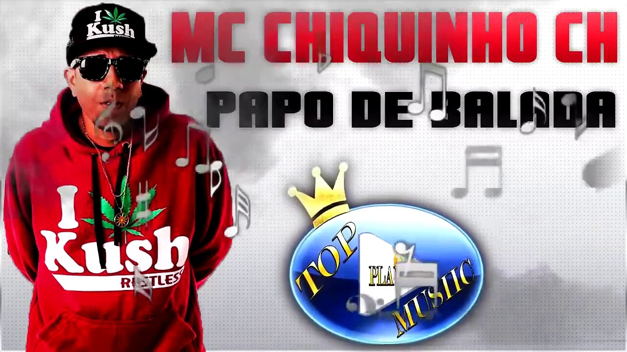 MC CHIQUINHO CH - PAPO DE BALADA ♪(DOWNLOAD)♫