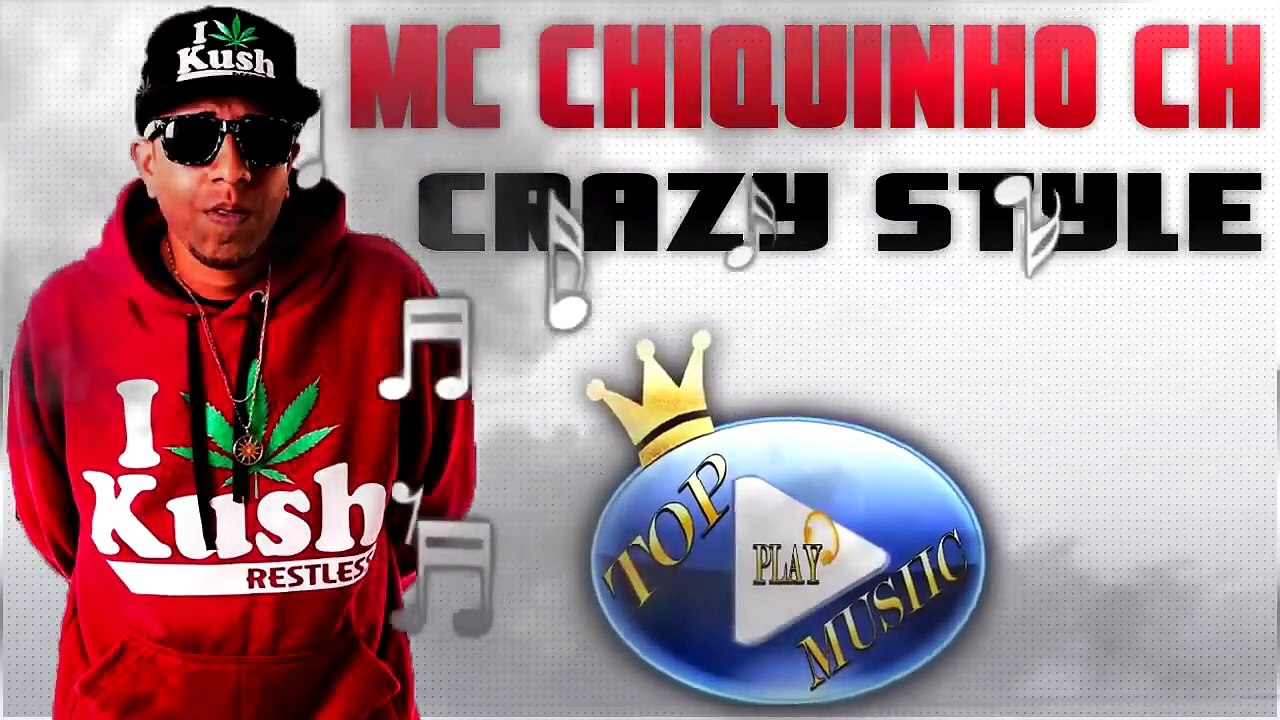MC CHIQUINHO CH - CRAZY STYLE ♪(LETRA+DOWNLOAD)♫