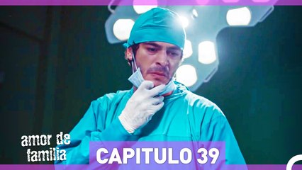 Amor De Familia - Capítulo 39 (HD) (Doblado en Español)