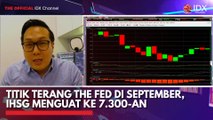 Titik Terang The Fed di September, IHSG Menguat ke 7.300-an