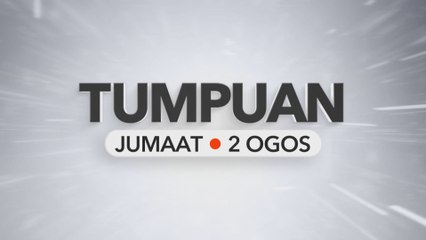 Tumpuan Jumaat – 02 Ogos 2024