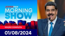 MADURO CRITICA BOLSONARO E ELON MUSK | MORNING SHOW - 01/08/2024