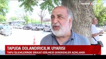 Tapu'dan dolandırıcılık uyarısı: Vatandaşlar kendi tapu randevusunu kendisi almalı