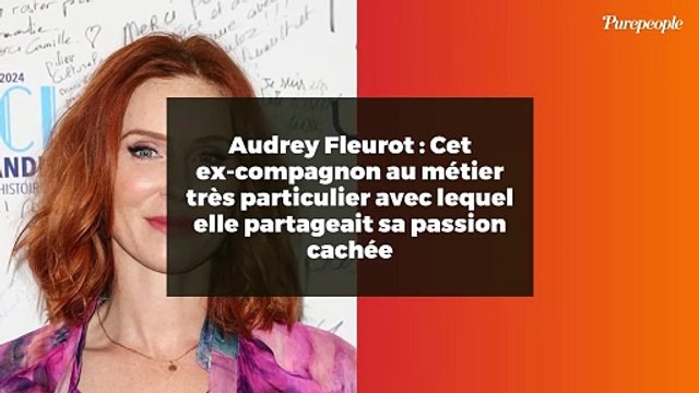Audrey Fleurot : Cet ex-compagnon au métier très particulier avec lequel elle partageait sa passion cachée