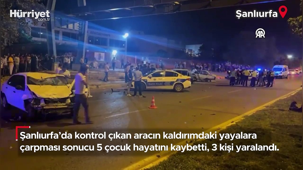 Şanlıurfa'da kontrolden çıkan aracın çarptığı 5 çocuk yaşamını yitirdi