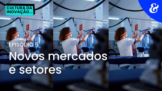 Cultura da inovação EP5: novos mercados e setores