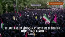 Milhares no Irã lamentam assassinato do líder do Hamas, Ismail Haniyeh