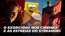 O Exorcismo e as estreias do streaming | Agenda Cultural