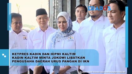 Ketpres Kadin Dan Hipmi Kaltim Kadin Kaltim Minta Jokowi Libatkan Pengusaha Daerah Urus Pangan Di IKN