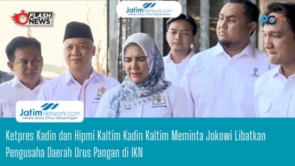 Ketpres Kadin dan Hipmi Kaltim Kadin Kaltim Meminta Jokowi Libatkan Pengusaha Daerah Urus Pangan di IKN