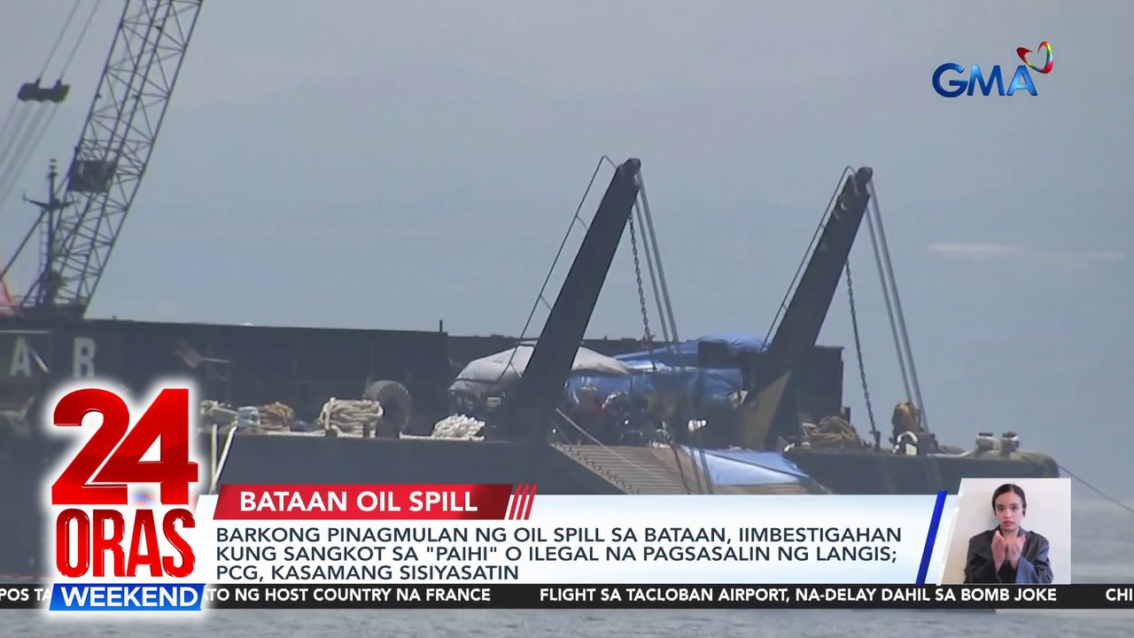 Barkong pinagmulan ng oil spill sa Bataan, iimbestigahan kung sangkot sa "paihi" o ilegal na pagsasalin ng langis; PCG, kasamang sisiyasatin | 24 Oras Weekend