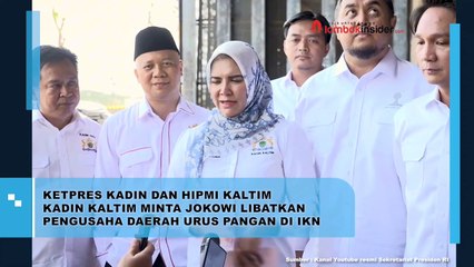 KETPRES KADIN DAN HIPMI KALTIM KADIN KALTIM MINTA JOKOWI LIBATKAN  PENGUSAHA KABUPATEN MENGELOLA MAKANAN DI IKN