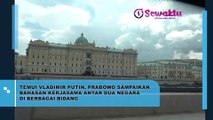 Temui Vladimir Putin, Prabowo Subianto Sampaikan Bahasan Kerjasama Antar Dua Negara di Berbagai Bidang