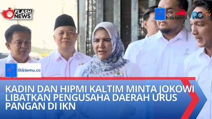 Kadin dan Hipmi Kaltim Minta Jokowi Libatkan Pengusaha Daerah Urus Pangan di IKN