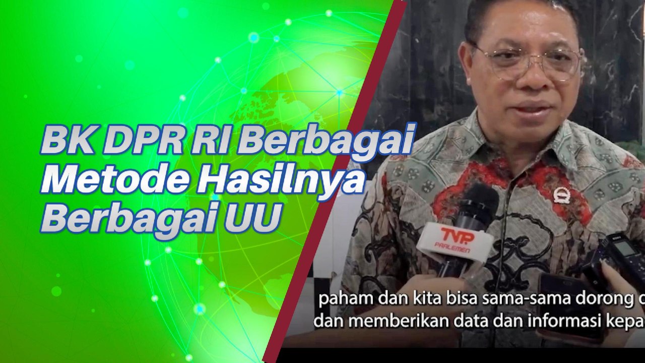 BK DPR RI Akui Sudah Terapkan Berbagai Metode Untuk Hasilkan UU