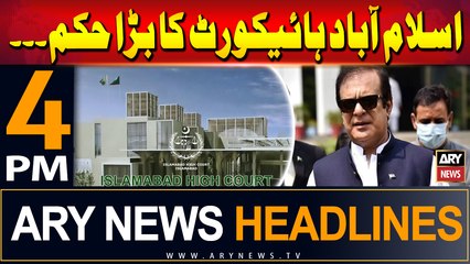 ARY News 4 PM Headlines | 2nd August 2024 | Islamabad High Court's Big Order